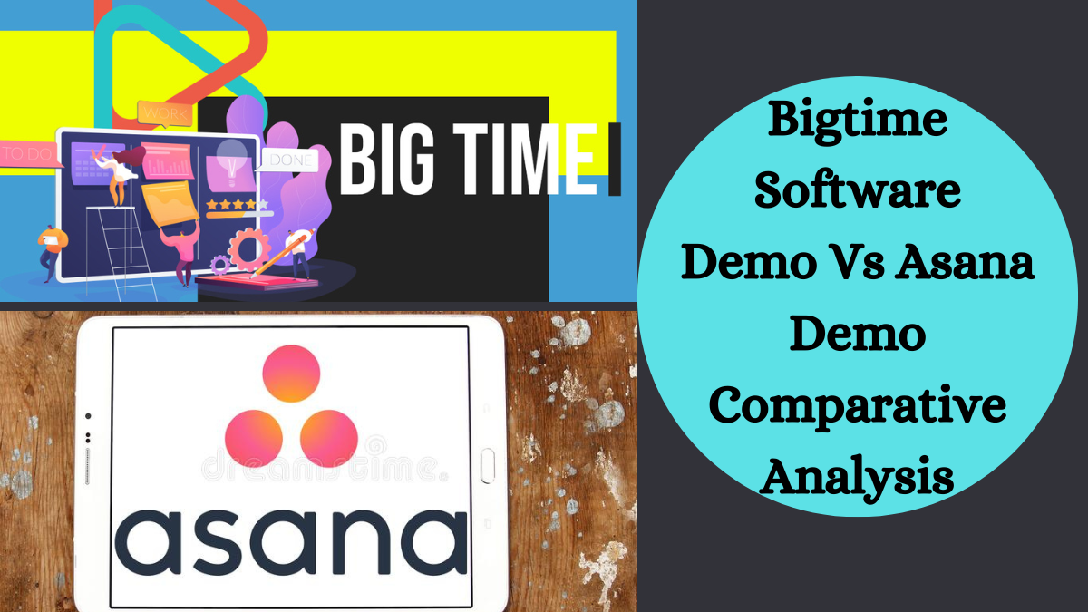 Bigtime Software Demo Vs Asana Demo Comparative Analysis